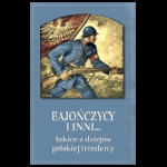 Bajończycy i inni… Szkice z dziejów polskiej irredenty 2020